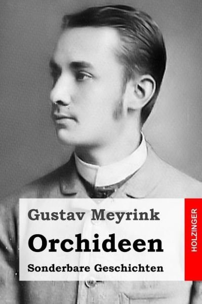 Cover for Gustav Meyrink · Orchideen: Sonderbare Geschichten (Paperback Bog) [German edition] (2015)