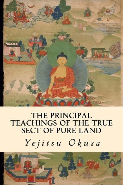 Cover for Yejitsu Okusa · The Principal Teachings of the True Sect of Pure Land (Pocketbok) (2015)