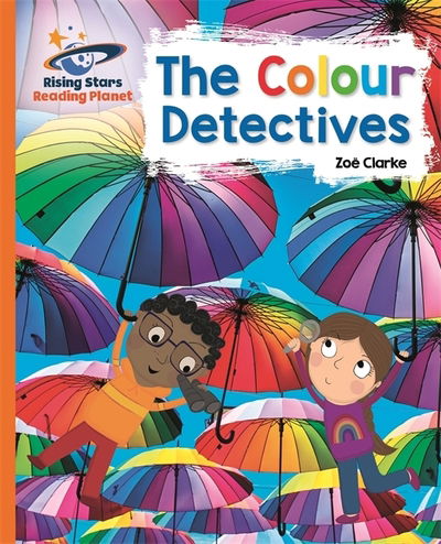 Reading Planet - The Colour Detectives - Orange: Galaxy - Rising Stars Reading Planet - Tbc - Books - Rising Stars UK Ltd - 9781510486850 - August 28, 2020