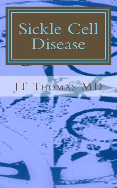 Sickle Cell Disease: Fast Focus Study Guide - Jt Thomas Md - Kirjat - Createspace - 9781511984850 - torstai 30. huhtikuuta 2015