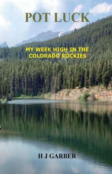 Cover for H J Garber · Pot Luck - My Week High in the Colorado Rockies (Paperback Bog) (2015)