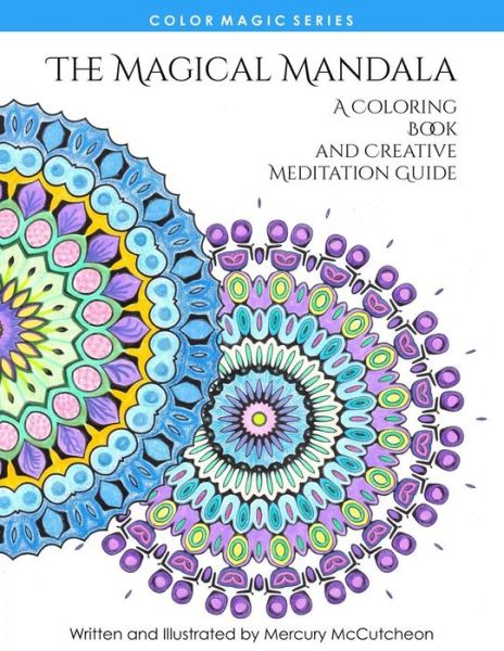 Cover for Mercury Mccutcheon · The Magical Mandala: Mandalas and Meditations (Paperback Book) (2015)