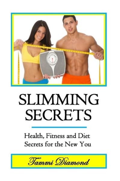 Tammi Diamond · Slimming Secrets: Health, Fitness, and Diet Secrets for the New You (Paperback Book) (2015)
