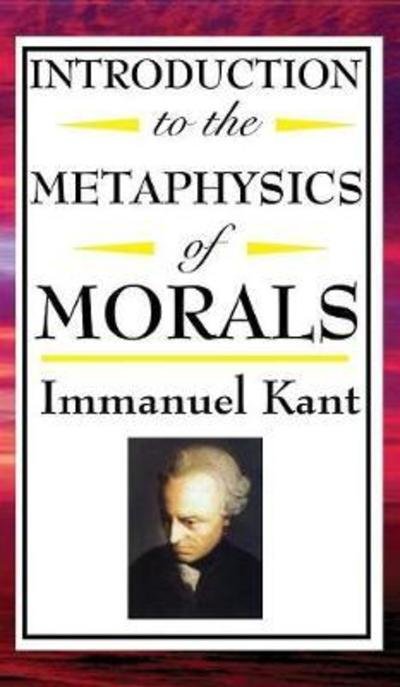 Cover for Kant, Immanuel (University of California, San Diego, University of Pennsylvania ) · Introduction to the Metaphysic of Morals (Innbunden bok) (2018)