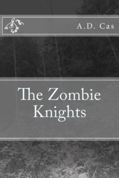 Cover for A D Cas · The Zombie Knights (Paperback Book) (2015)