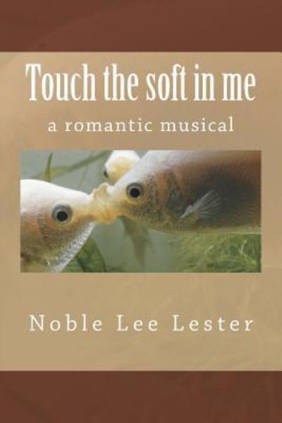 Cover for Noble Lee Lester · Touch the soft in me (Paperback Book) (2016)