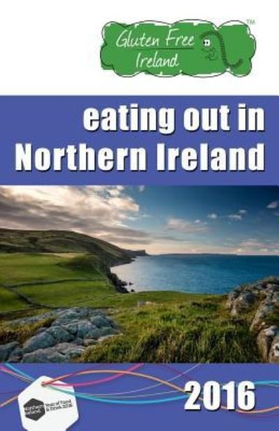 Cover for Gluten Free Ireland · Gluten Free Ireland Eating Out in Northern Ireland 2016 Special Edition (Paperback Book) (2016)