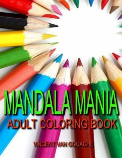 Cover for Vincent Van Gouache · Mandala Mania: Adult Coloring Book (Paperback Book) (2016)