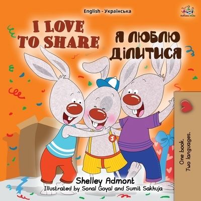 I Love to Share (English Ukrainian Bilingual Book for Kids) - English Ukrainian Bilingual Collection - Shelley Admont - Kirjat - Kidkiddos Books Ltd. - 9781525943850 - lauantai 5. joulukuuta 2020