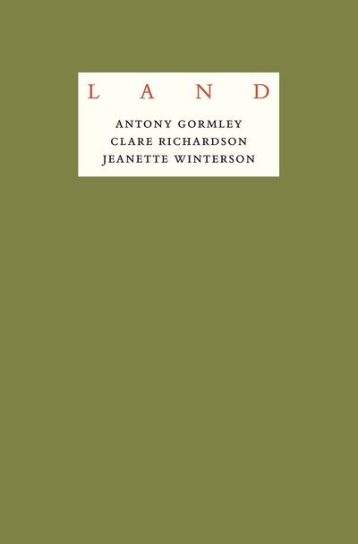 Cover for Antony Gormley · Jeanette Winterson: LAND: An exploration of what it means to be human in remote places across the British Isles (Hardcover Book) (2016)