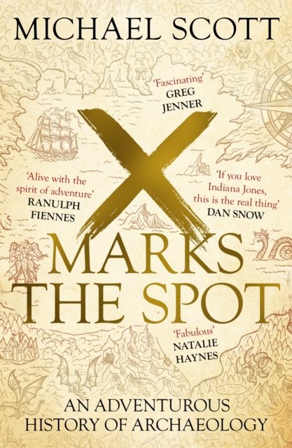 Cover for Michael Scott · X Marks the Spot: An Adventurous History of Archaeology (Paperback Book) (2024)