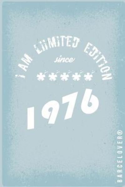 Cover for Barcelover · I am Limited edition since 1976 Notebook. Vintage, retro style. Gift for 40th birthday. (Paperback Book) (2016)