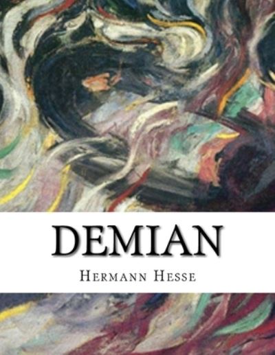 Demian - Hermann Hesse - Kirjat - Createspace Independent Publishing Platf - 9781530273850 - maanantai 29. helmikuuta 2016