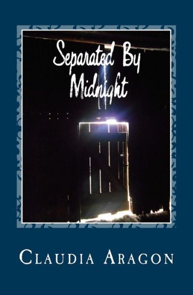 Cover for Claudia Aragon · Separated By Midnight (Paperback Book) (2016)