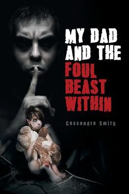 Cover for Cassandra Smith · My Dad and the Foul Beast Within (Paperback Book) (2017)