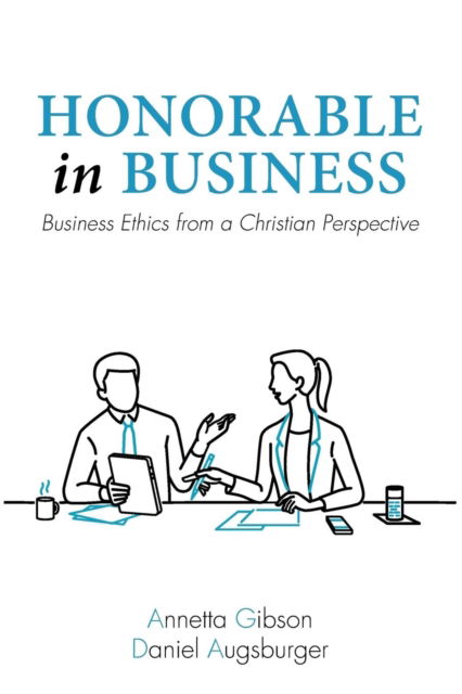 Honorable in Business: Business Ethics from a Christian Perspective - Annetta Gibson - Books - Wipf & Stock Publishers - 9781532662850 - January 14, 2019