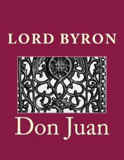 Don Juan - 1788- Lord George Gordon Byron - Boeken - Createspace Independent Publishing Platf - 9781535319850 - 17 juli 2016