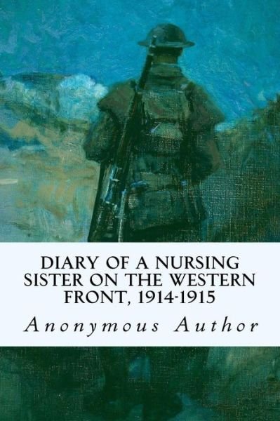 Cover for Anonymous Author · Diary of a Nursing Sister on the Western Front, 1914-1915 (Paperback Bog) (2016)
