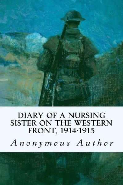 Cover for Anonymous Author · Diary of a Nursing Sister on the Western Front, 1914-1915 (Paperback Book) (2016)