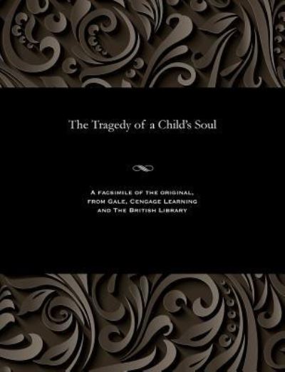 The Tragedy of a Child's Soul - Yury Alekseevich Veselovsky - Books - Gale and the British Library - 9781535814850 - 1908