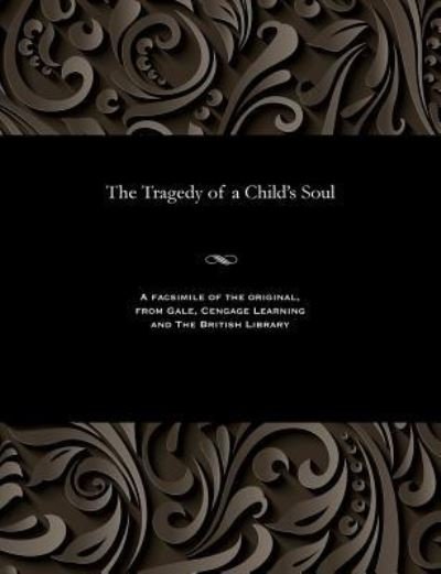 The Tragedy of a Child's Soul - Yury Alekseevich Veselovsky - Bücher - Gale and the British Library - 9781535814850 - 1908