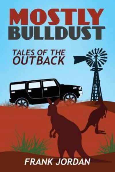 Mostly Bulldust - Frank Jordan - Böcker - Createspace Independent Publishing Platf - 9781536859850 - 22 augusti 2016