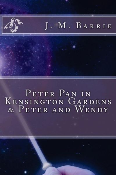 Cover for James Matthew Barrie · Peter Pan in Kensington Gardens &amp; Peter and Wendy (Taschenbuch) (2016)