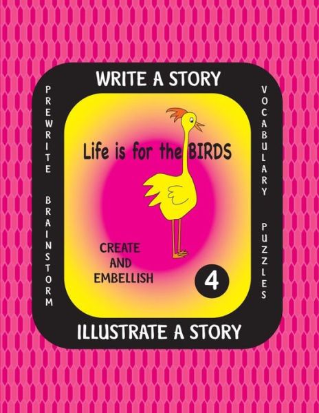 Life Is for the Birds -Write a Story-Volume Four - Debbie J Farnsworth - Książki - Createspace Independent Publishing Platf - 9781540847850 - 7 grudnia 2016