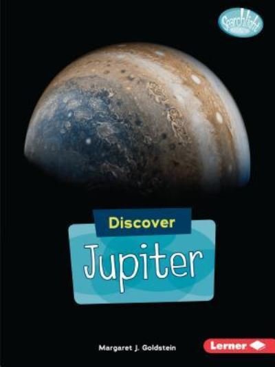 Cover for Margaret J. Goldstein · Discover Jupiter - Searchlight Books ™ — Discover Planets (Paperback Book) (2018)