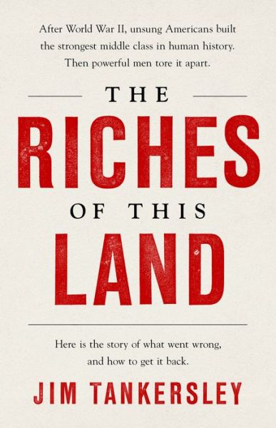 Cover for Jim Tankersley · Riches of This Land (Book) (2021)