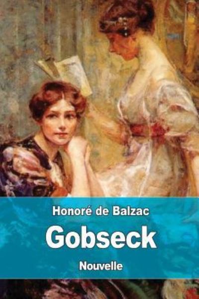 Gobseck - Honore de Balzac - Kirjat - Createspace Independent Publishing Platf - 9781545136850 - tiistai 4. huhtikuuta 2017