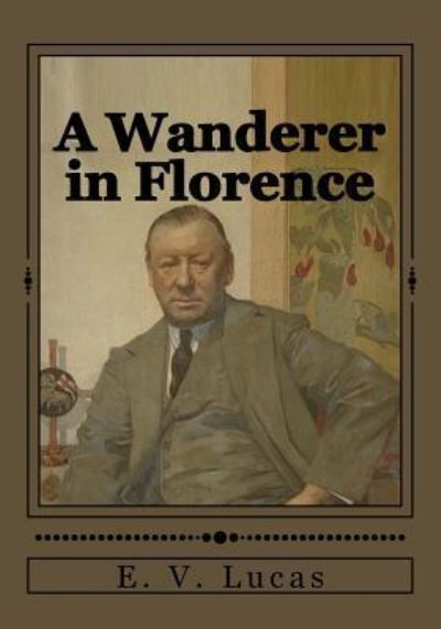 Cover for E V Lucas · A Wanderer in Florence (Paperback Bog) (2017)