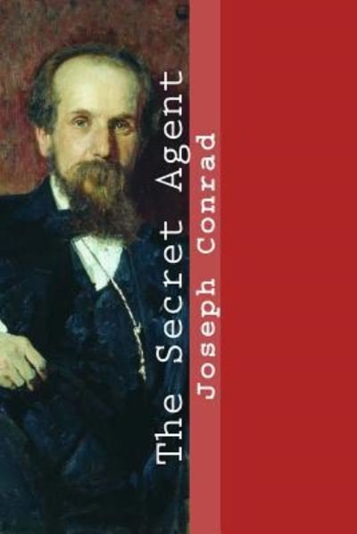 The Secret Agent - Joseph Conrad - Bücher - Createspace Independent Publishing Platf - 9781545532850 - 21. April 2017