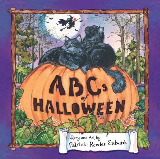 ABCs of Halloween - Patricia Reeder Eubank - Kirjat - Little, Brown & Company - 9781546014850 - torstai 10. syyskuuta 2020