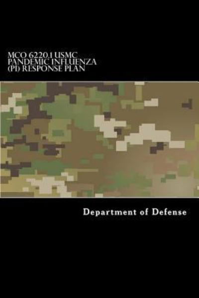 Cover for Department of Defense · MCO 6220.1 USMC Pandemic Influenza (PI) Response Plan (Taschenbuch) (2017)