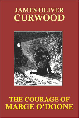 Cover for James Oliver Curwood · The Courage of Marge O'doone (Paperback Book) (2024)