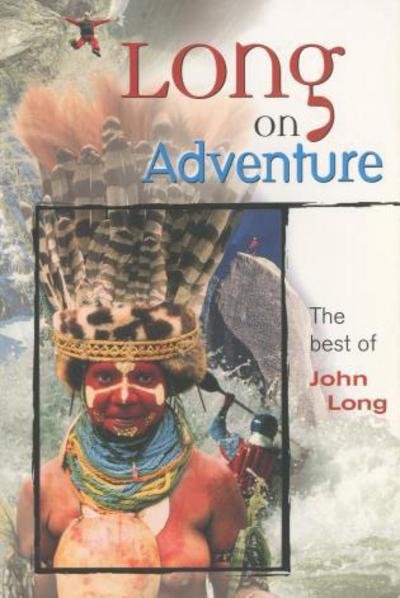 Long on Adventure: The Best of John Long - Adventure Series - John Long - Böcker - Rowman & Littlefield - 9781560449850 - 1 oktober 2000