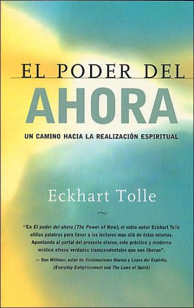 El Poder Del Ahora: Un Camino Hacia La Realizacion Espiritual - Eckhart Tolle - Livros - New World Library - 9781577311850 - 17 de agosto de 2001