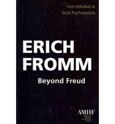 Beyond Freud: From Individual to Social Psychology - Erich Fromm - Bøger - Lantern Books,US - 9781590561850 - 15. oktober 2010