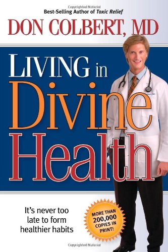 Cover for Don Colbert · Living in Divine Health: It's Never Too Late to Get on the Road to Healthier Habits (Paperback Book) [Revised edition] (2006)