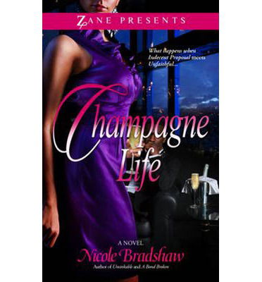 Champagne Life - Nicole Bradshaw - Books - Strebor Books International, LLC - 9781593094850 - January 7, 2014