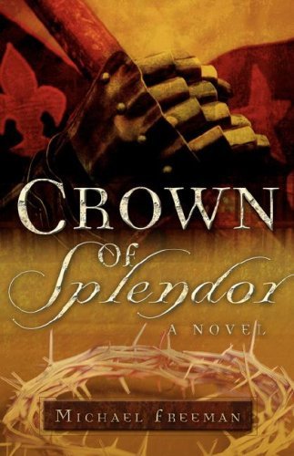 Crown of Splendor - Michael Freeman - Kirjat - Xulon Press - 9781594675850 - tiistai 8. kesäkuuta 2004
