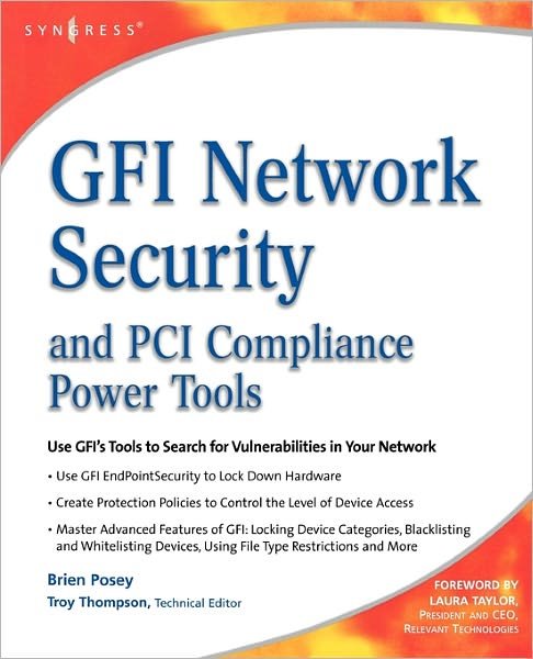 Cover for Posey, Brien (Freelance technical writer, formerly Network Administrator, Department of Defense, Fort Knox) · GFI Network Security and PCI Compliance Power Tools (Paperback Bog) (2008)