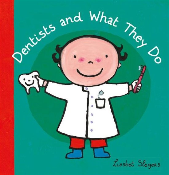 Cover for Liesbet Slegers · Dentists and What They Do - What They Do (Hardcover bog) (2018)