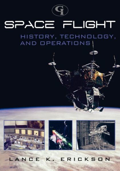 Cover for Lance K. Erickson · Space Flight: History, Technology, and Operations (Paperback Book) (2010)