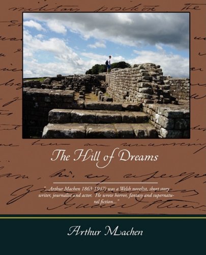 The Hill of Dreams - Arthur Machen - Kirjat - Book Jungle - 9781605977850 - perjantai 4. heinäkuuta 2008