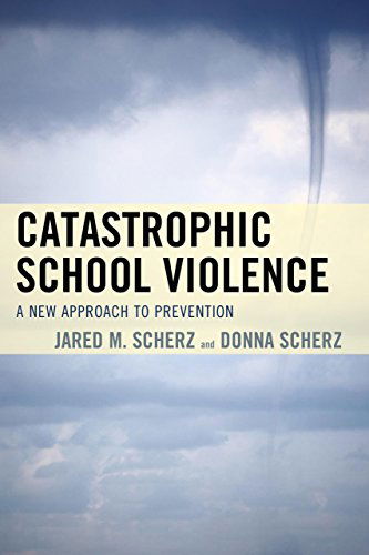 Cover for Jared M. Scherz · Catastrophic School Violence: A New Approach to Prevention (Hardcover Book) (2014)