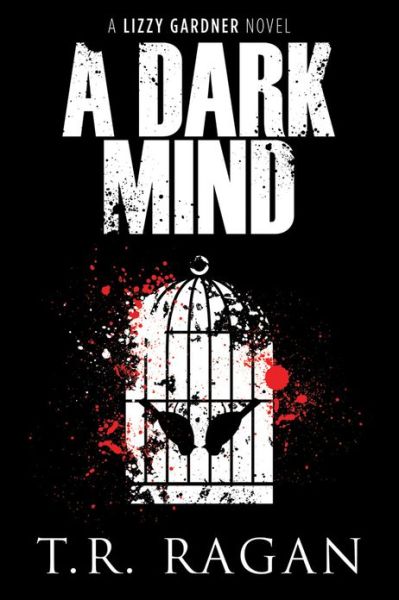 A Dark Mind - Lizzy Gardner Series - T.R. Ragan - Książki - Amazon Publishing - 9781611099850 - 18 czerwca 2013