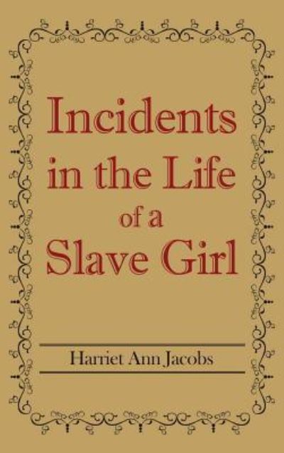 Cover for Harriet Ann Jacobs · Incidents in the Life of a Slave Girl (Hardcover Book) (2011)