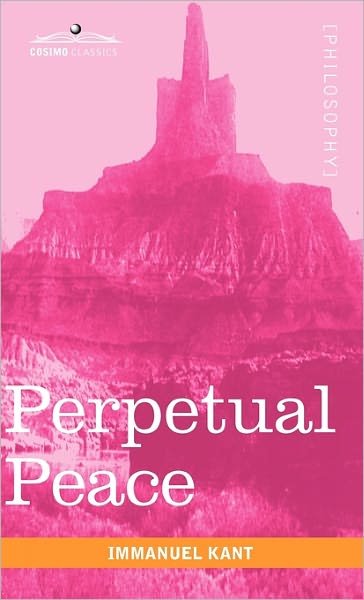 Cover for Immanuel Kant · Perpetual Peace: a Philosophical Essay (Gebundenes Buch) (2010)